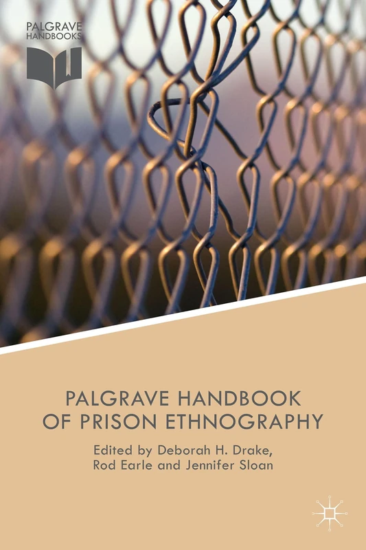 The Palgrave Handbook of Prison Ethnography (Palgrave Studies in Prisons and Penology)