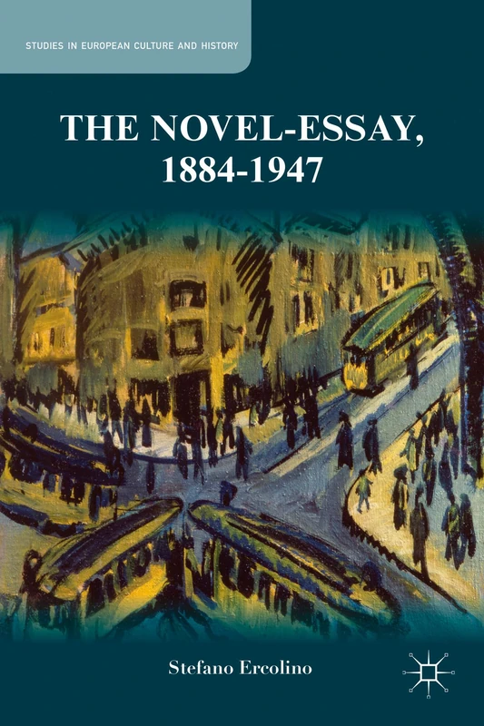 The Novel-Essay, 1884-1947 (Studies in European Culture and History)