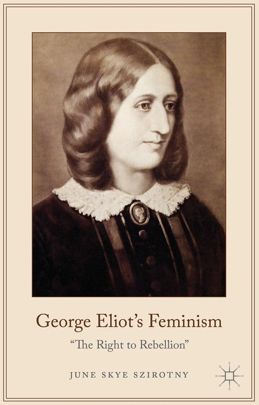 George Eliot's Feminism: The Right to Rebellion - Image 1