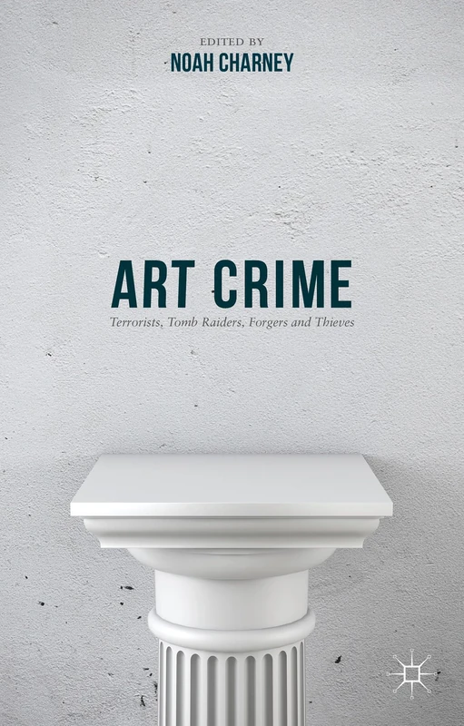 Art Crime: Terrorists, Tomb Raiders, Forgers and Thieves - Image 1
