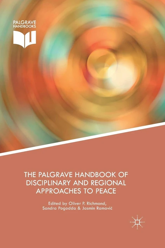 The Palgrave Handbook of Disciplinary and Regional Approaches to Peace
