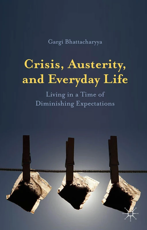 Crisis, Austerity, and Everyday Life: Living in a Time of Diminishing Expectations - Image 1