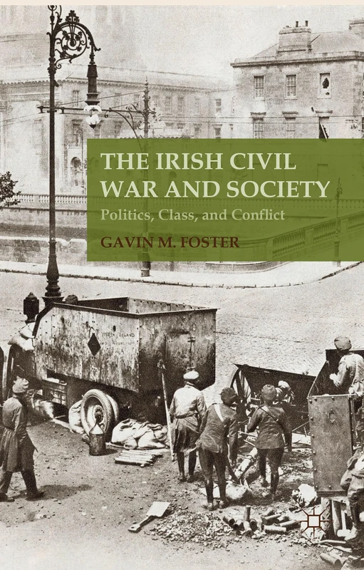 The Irish Civil War and Society: Politics, Class, and Conflict