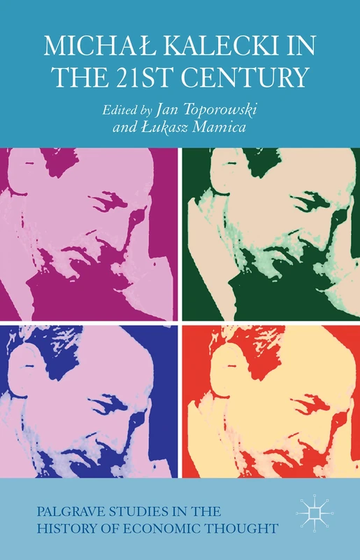 Michał Kalecki in the 21st Century (Palgrave Studies in the History of Economic Thought)