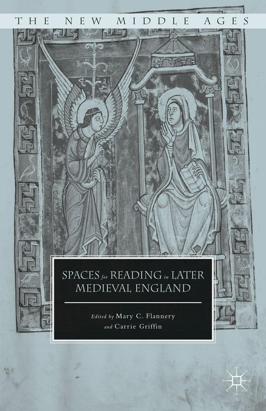 Spaces for Reading in Later Medieval England (The New Middle Ages)