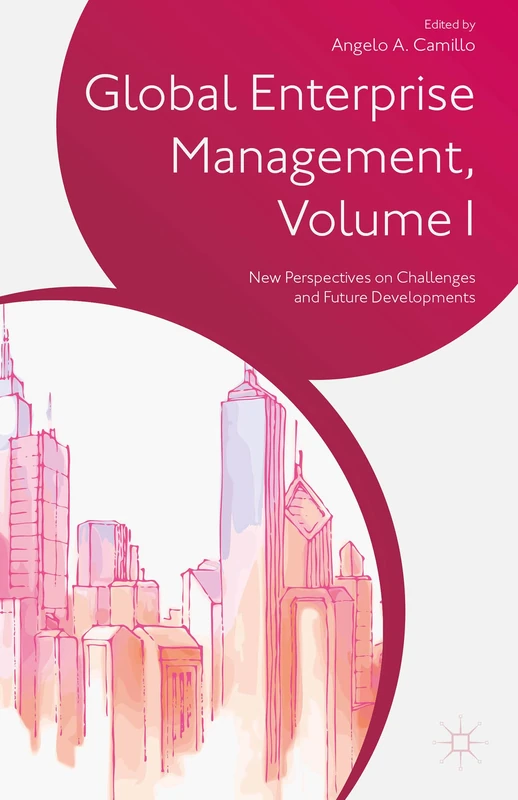 Global Enterprise Management, Volume I: New Perspectives on Challenges and Future Developments