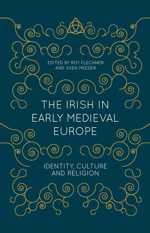The Irish in Early Medieval Europe: Identity, Culture and Religion