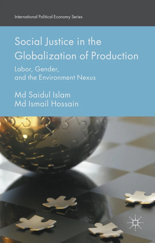 Social Justice in the Globalization of Production: Labor, Gender, and the Environment Nexus (International Political Economy Series) - Image 1