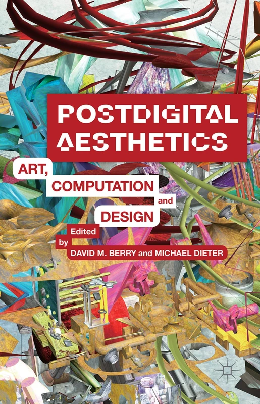 Postdigital Aesthetics: Art, Computation And Design
