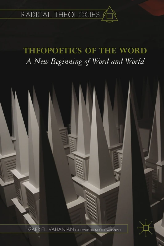 Theopoetics of the Word: A New Beginning of Word and World (Radical Theologies and Philosophies) - Image 1