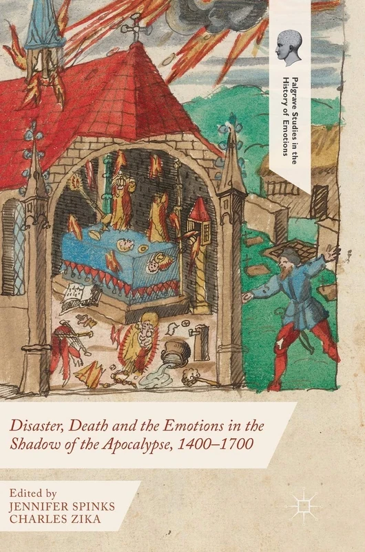Disaster, Death and the Emotions in the Shadow of the Apocalypse, 1400–1700 (Palgrave Studies in the History of Emotions)