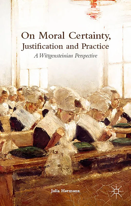 On Moral Certainty, Justification and Practice: A Wittgensteinian Perspective - Image 1