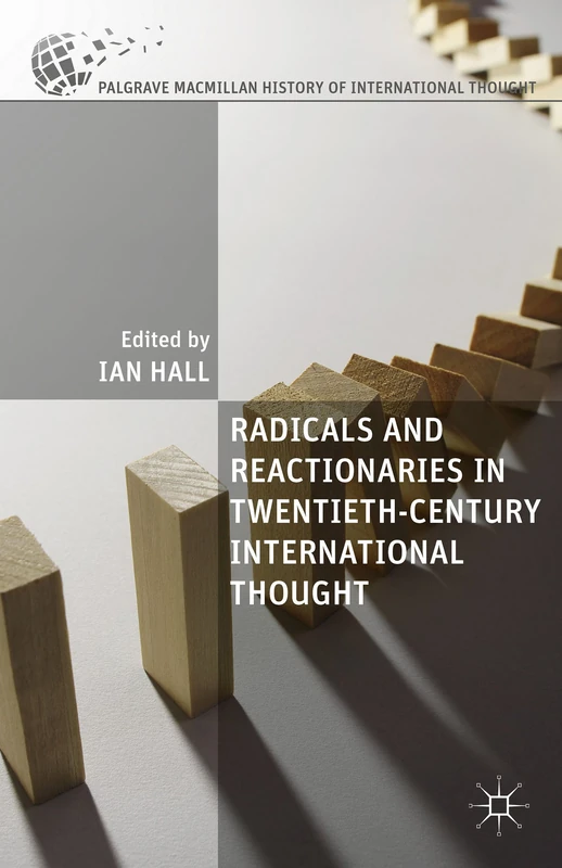 Radicals and Reactionaries in Twentieth-Century International Thought (The Palgrave Macmillan History of International Thought) - Image 1