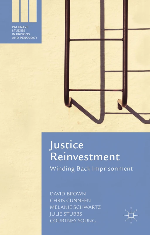 Justice Reinvestment: Winding Back Imprisonment (Palgrave Studies in Prisons and Penology) - Image 1