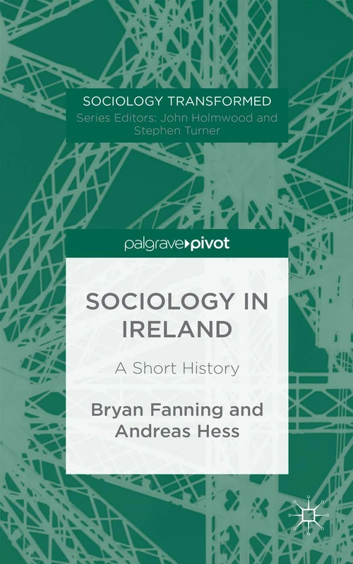 Sociology in Ireland: A Short History (Sociology Transformed)