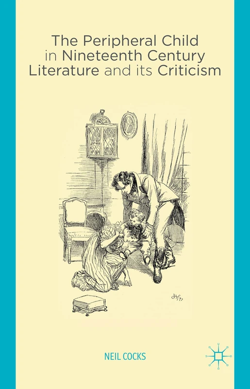 The Peripheral Child in Nineteenth Century Literature and its Criticism