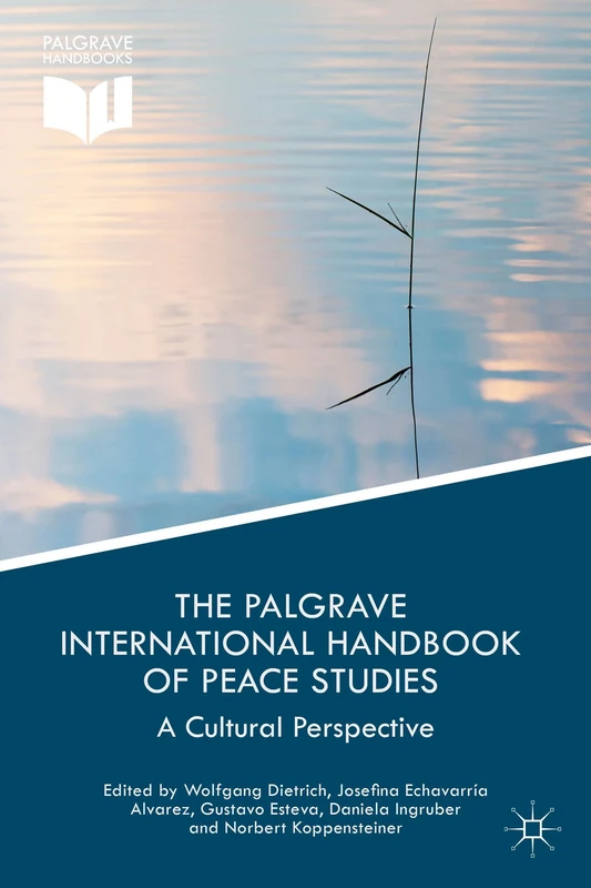 The Palgrave International Handbook of Peace Studies: A Cultural Perspective (Palgrave Handbooks)
