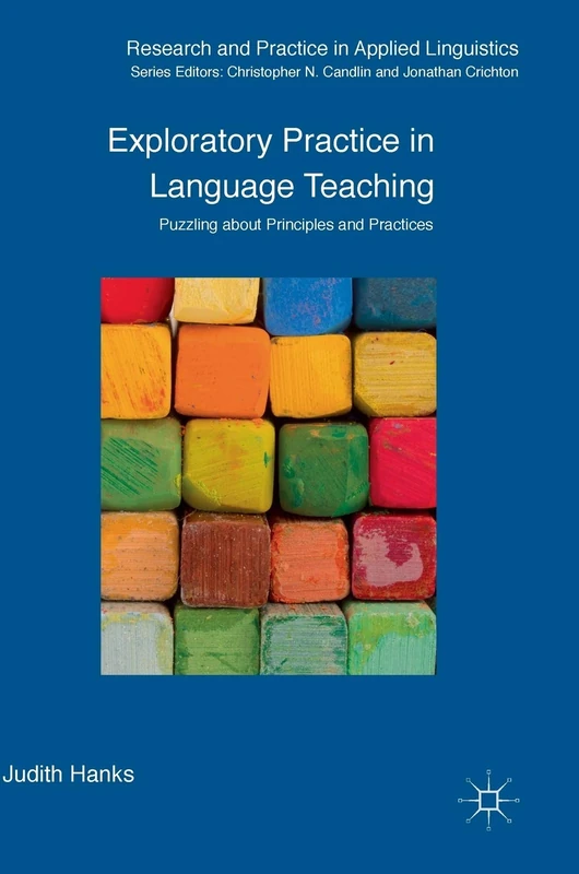 Exploratory Practice in Language Teaching: Puzzling About Principles and Practices (Research and Practice in Applied Linguistics)