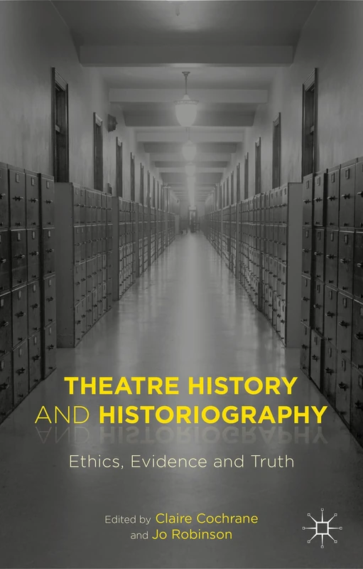 Theatre History and Historiography: Ethics, Evidence and Truth - Image 1