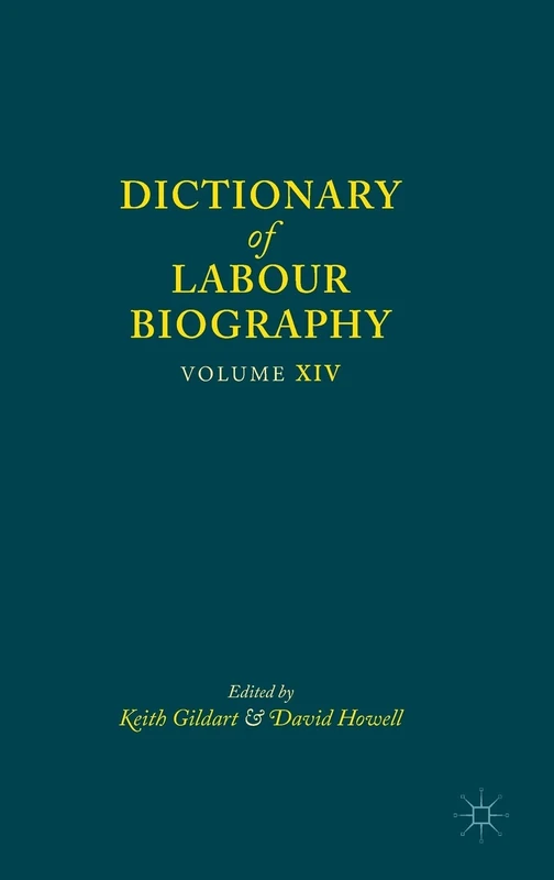 Dictionary of Labour Biography: Volume XIV: 14