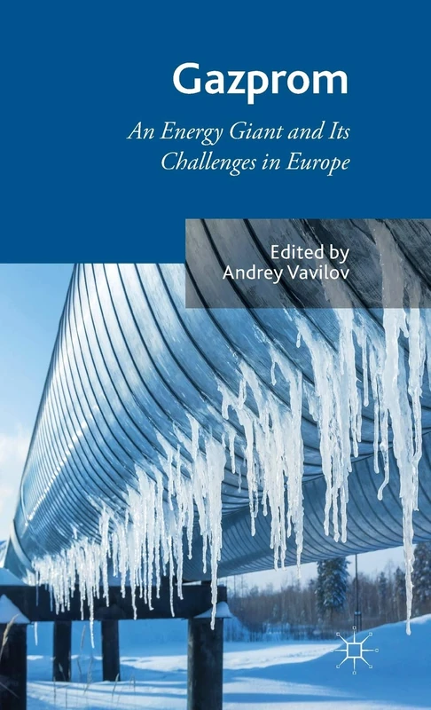 Gazprom: An Energy Giant and Its Challenges in Europe