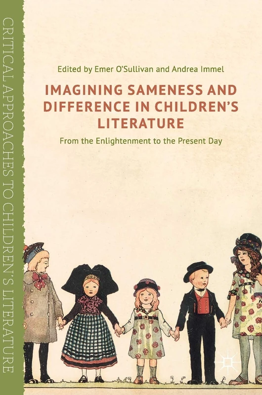 Imagining Sameness and Difference in Children's Literature: From the Enlightenment to the Present Day (Critical Approaches to Children's Literature)
