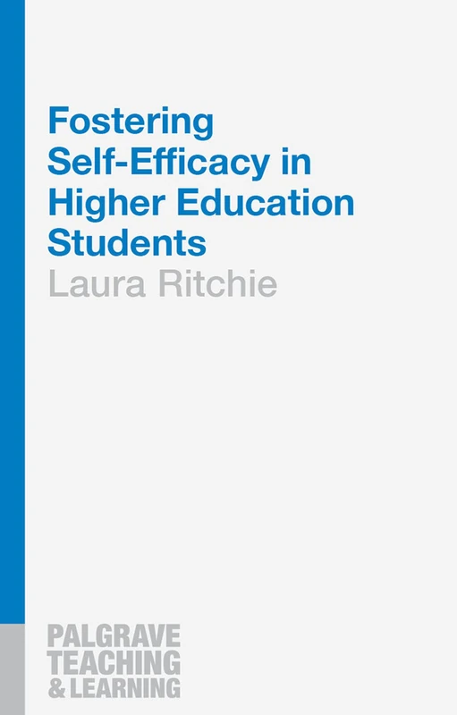 Fostering Self-Efficacy in Higher Education Students: 3 (Teaching and Learning)