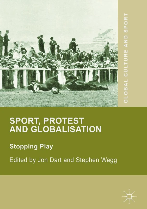 Sport, Protest and Globalisation: Stopping Play (Global Culture and Sport Series)