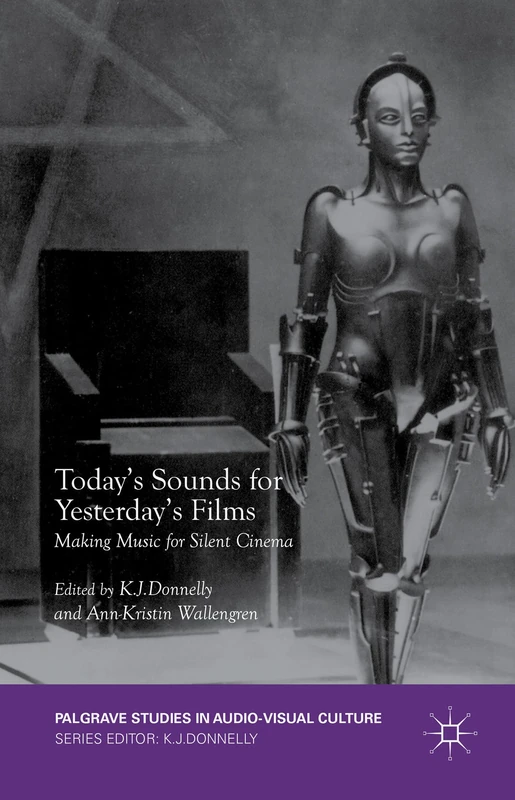 Today's Sounds for Yesterday's Films: Making Music for Silent Cinema (Palgrave Studies in Audio-Visual Culture)