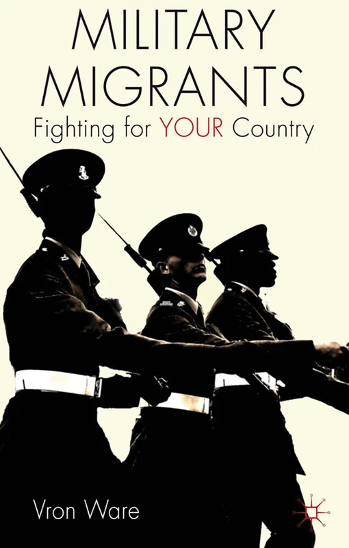 Military Migrants: Fighting for YOUR Country (Migration, Diasporas and Citizenship)