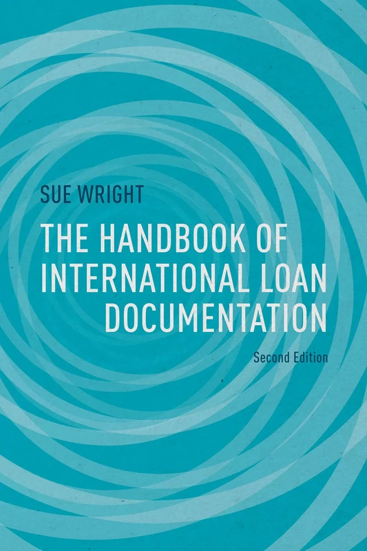 The Handbook of International Loan Documentation: Second Edition (Global Financial Markets)