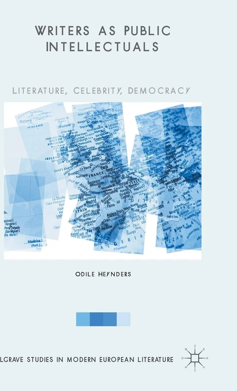 Writers as Public Intellectuals: Literature, Celebrity, Democracy (Palgrave Studies in Modern European Literature)