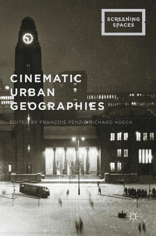 Cinematic Urban Geographies (Screening Spaces)