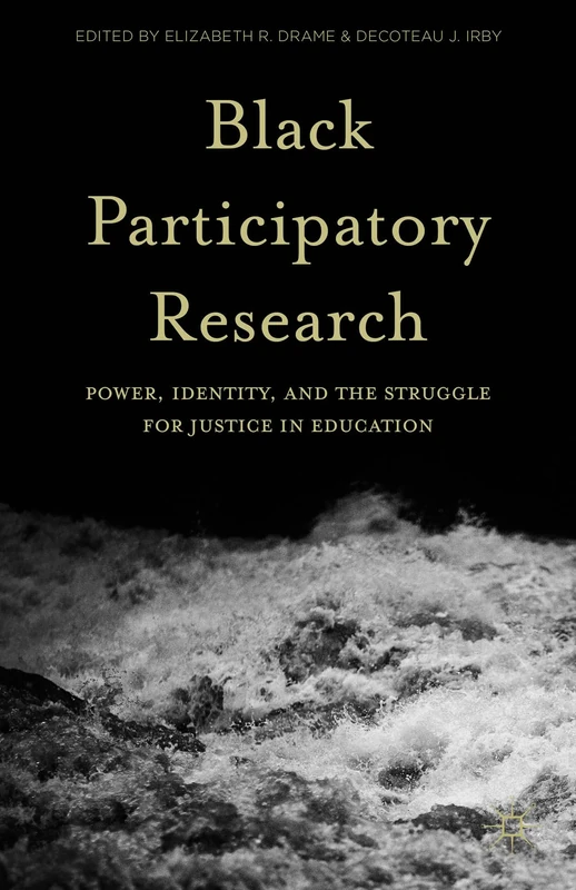 Black Participatory Research: Power, Identity, and the Struggle for Justice in Education