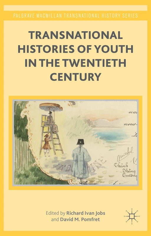 Transnational Histories of Youth in the Twentieth Century (Palgrave Macmillan Transnational History Series)