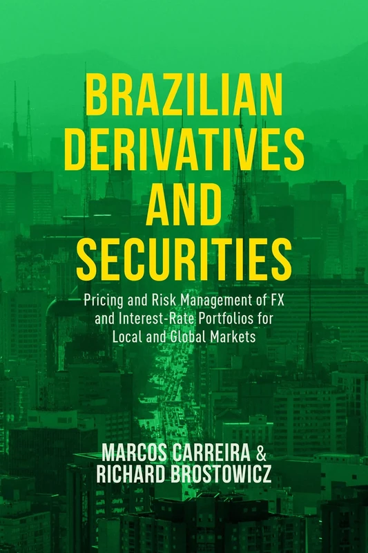Brazilian Derivatives and Securities: Pricing and Risk Management of FX and Interest-Rate Portfolios for Local and Global Markets
