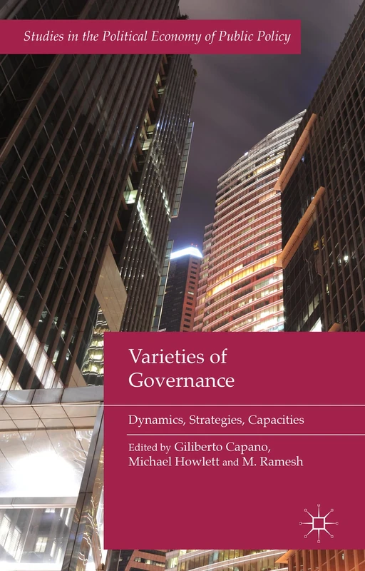 Varieties of Governance: Dynamics, Strategies, Capacities (Studies in the Political Economy of Public Policy)