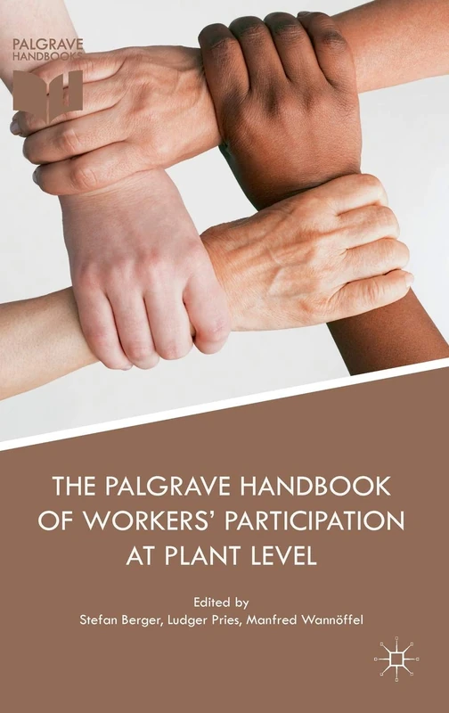 The Palgrave Handbook of Workers’ Participation at Plant Level