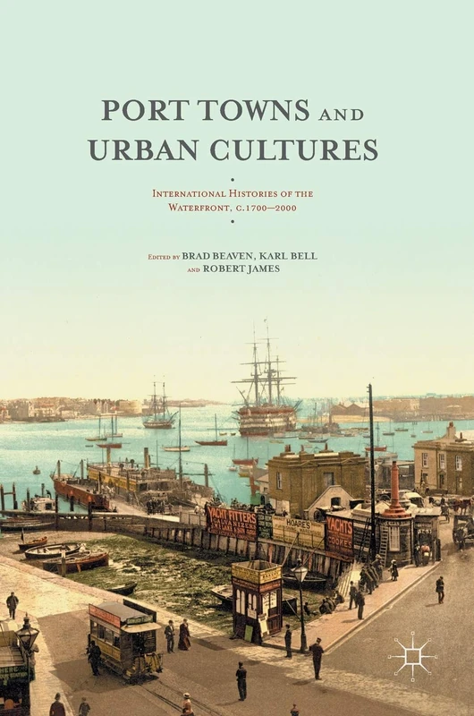 Port Towns and Urban Cultures: International Histories of the Waterfront, c.1700―2000