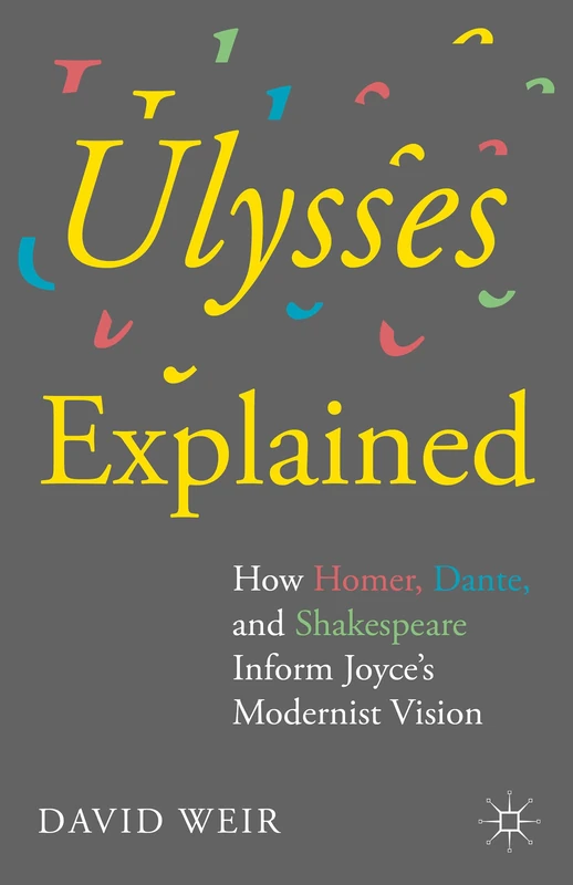 Ulysses Explained: How Homer, Dante, and Shakespeare Inform Joyce’s Modernist Vision