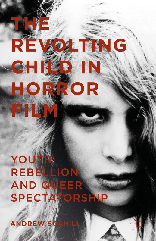 The Revolting Child in Horror Cinema: Youth Rebellion and Queer Spectatorship