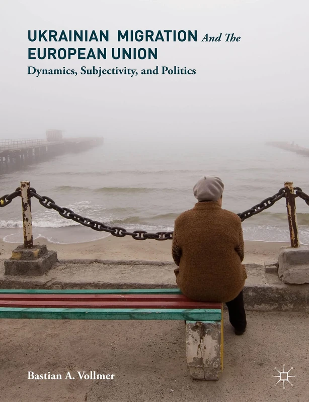 Ukrainian Migration and the European Union: Dynamics, Subjectivity, and Politics