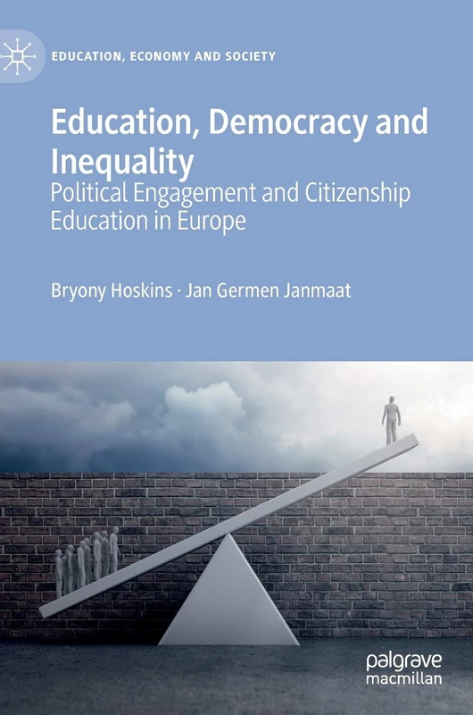 Education, Democracy and Inequality: Political Engagement and Citizenship Education in Europe (Education, Economy and Society)