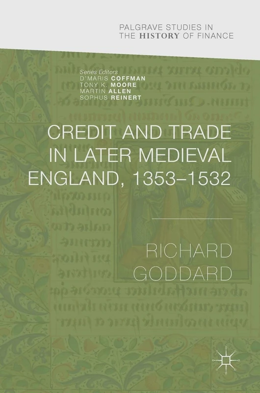 Credit and Trade in Later Medieval England, 1353-1532 (Palgrave Studies in the History of Finance)