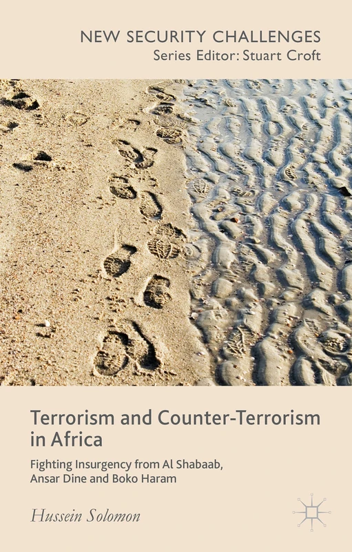 Terrorism and Counter-Terrorism in Africa: Fighting Insurgency from Al Shabaab, Ansar Dine and Boko Haram (New Security Challenges)