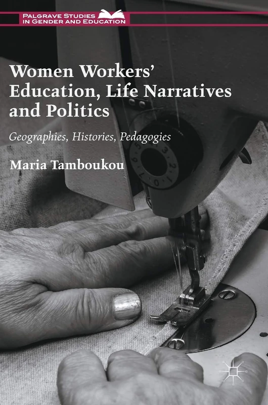 Women Workers' Education, Life Narratives and Politics - Macmillan