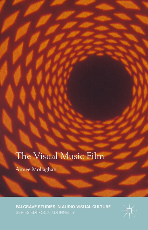 The Visual Music Film (Palgrave Studies in Audio-Visual Culture)