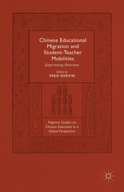 Chinese Educational Migration and Student-Teacher Mobilities: Experiencing Otherness (Palgrave Studies on Chinese Education in a Global Perspective)