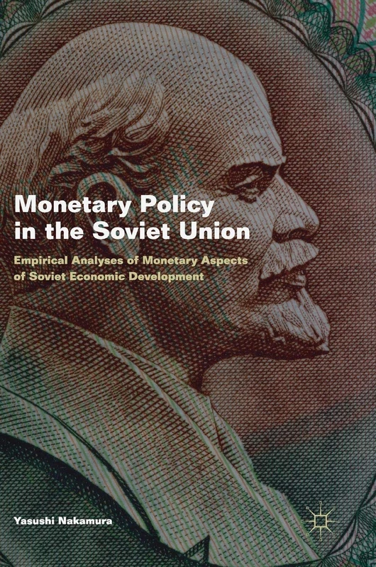 Monetary Policy in the Soviet Union: Empirical Analyses of Monetary Aspects of Soviet Economic Development