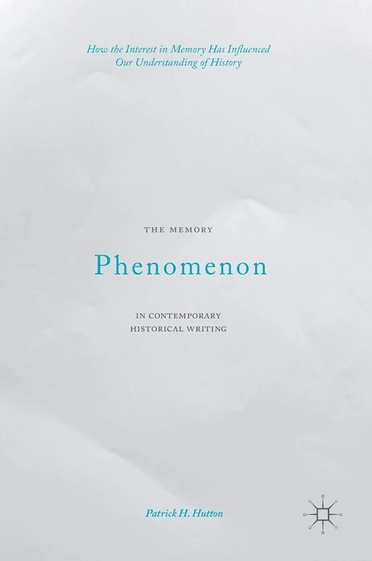 The Memory Phenomenon in Contemporary Historical Writing: How the Interest in Memory Has Influenced Our Understanding of History - Image 1